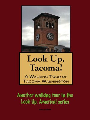cover image of Look Up, Tacoma! a Walking Tour of Tacoma, Washington